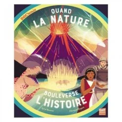 Quand La Nature Bouleverse L'histoire - 8 - 12 Ans